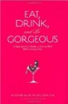 Eat drink and be gorgeous